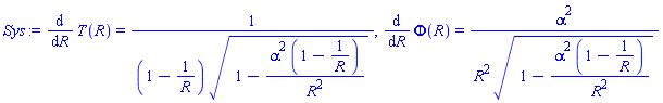 diff(T(R), R) = 1/((1-1/R)*(1-alpha^2*(1-1/R)/R^2)^(1/2)), diff(Phi(R), R) = alpha^2/(R^2*(1-alpha^2*(1-1/R)/R^2)^(1/2))
