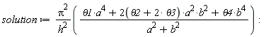 solution := Pi^2*(theta1*a^4+(2*(theta2+2*theta3))*a^2*b^2+theta4*b^4)/(h^2*(a^2+b^2))