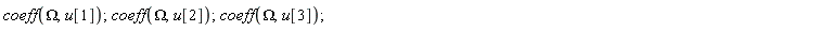 coeff(Omega, u[1]); coeff(Omega, u[2]); coeff(Omega, u[3])