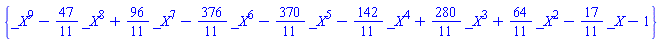 {_X^9-(47/11)*_X^8+(96/11)*_X^7-(376/11)*_X^6-(370/11)*_X^5-(142/11)*_X^4+(280/11)*_X^3+(64/11)*_X^2-(17/11)*_X-1}