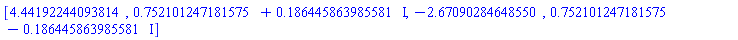 [HFloat(4.44192244093814), HFloat(0.7521012471815752)+HFloat(0.18644586398558147)*I, HFloat(-2.670902846485502), HFloat(0.7521012471815752)-HFloat(0.18644586398558147)*I]