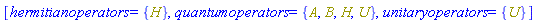 [hermitianoperators = {H}, quantumoperators = {A, B, H, U}, unitaryoperators = {U}]