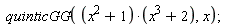 quinticGG((x^2+1)*(x^3+2), x)
