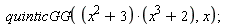 quinticGG((x^2+3)*(x^3+2), x)