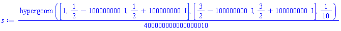 (1/400000000000000010)*hypergeom([1, 1/2-100000000*I, 1/2+100000000*I], [3/2-100000000*I, 3/2+100000000*I], 1/10)
