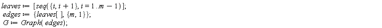 leaves := [seq({i, i+1}, i = 1 .. m-1)]; edges := {leaves[], {1, m}}; G := Graph(edges)