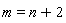 m = n+2