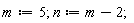 m := 5; n := m-2