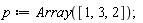 p := Array([1, 3, 2])