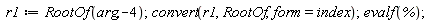 r1 := RootOf(arg, -4); convert(r1, RootOf, form = index); evalf(%)