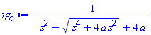 -1/(z^2-(z^4+4*a*z^2)^(1/2)+4*a)