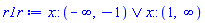 Or(x::(RealRange(-infinity, Open(-1))), x::(RealRange(Open(1), infinity)))