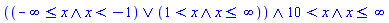 And(Or(And(-infinity <= x, x < -1), And(1 < x, x <= infinity)), 10 < x, x <= infinity)