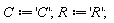 C := 'C'; R := 'R'