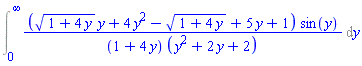 Int(((1+4*y)^(1/2)*y+4*y^2-(1+4*y)^(1/2)+5*y+1)*sin(y)/((1+4*y)*(y^2+2*y+2)), y = 0 .. infinity)