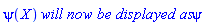 psi(X)*`will now be displayed as`*psi