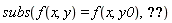subs(f(x, y) = f(x, y0), diff(f(x, y), x)+diff(f(x, y), y))