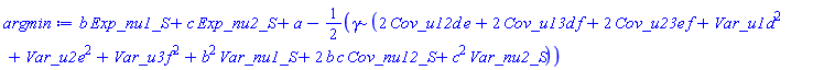 b*Exp_nu1_S+c*Exp_nu2_S+a-(1/2)*gamma*(2*Cov_u12*d*e+2*Cov_u13*d*f+2*Cov_u23*e*f+Var_u1*d^2+Var_u2*e^2+Var_u3*f^2+b^2*Var_nu1_S+2*b*c*Cov_nu12_S+c^2*Var_nu2_S)