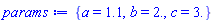 {a = 1.1, b = 2., c = 3.}
