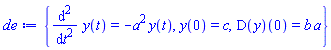 {diff(diff(y(t), t), t) = -a^2*y(t), y(0) = c, (D(y))(0) = b*a}