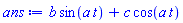 b*sin(a*t)+c*cos(a*t)