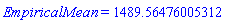 EmpiricalMean = HFloat(1489.5647600531224)
