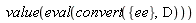 value(eval(convert({ee}, D)))