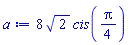 8*2^(1/2)*cis((1/4)*Pi)