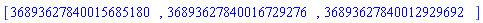 [36893627840015685180, 36893627840016729276, 36893627840012929692]