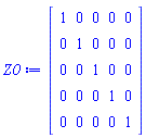 Matrix(5, 5, {(1, 1) = 1, (1, 2) = 0, (1, 3) = 0, (1, 4) = 0, (1, 5) = 0, (2, 1) = 0, (2, 2) = 1, (2, 3) = 0, (2, 4) = 0, (2, 5) = 0, (3, 1) = 0, (3, 2) = 0, (3, 3) = 1, (3, 4) = 0, (3, 5) = 0, (4, 1) = 0, (4, 2) = 0, (4, 3) = 0, (4, 4) = 1, (4, 5) = 0, (5, 1) = 0, (5, 2) = 0, (5, 3) = 0, (5, 4) = 0, (5, 5) = 1})