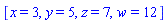 [x = 3, y = 5, z = 7, w = 12]
