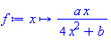 proc (x) options operator, arrow; a*x/(4*x^2+b) end proc