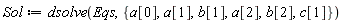 Sol := dsolve(Eqs, {a[0], a[1], a[2], b[1], b[2], c[1]})
