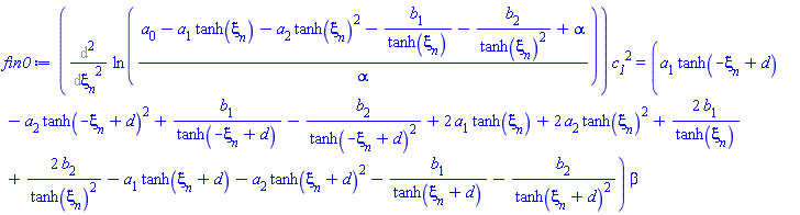 (Diff(Diff(ln((a[0]-a[1]*tanh(xi[n])-a[2]*tanh(xi[n])^2-b[1]/tanh(xi[n])-b[2]/tanh(xi[n])^2+alpha)/alpha), xi[n]), xi[n]))*c__1^2 = (a[1]*tanh(-xi[n]+d)-a[2]*tanh(-xi[n]+d)^2+b[1]/tanh(-xi[n]+d)-b[2]/tanh(-xi[n]+d)^2+2*a[1]*tanh(xi[n])+2*a[2]*tanh(xi[n])^2+2*b[1]/tanh(xi[n])+2*b[2]/tanh(xi[n])^2-a[1]*tanh(xi[n]+d)-a[2]*tanh(xi[n]+d)^2-b[1]/tanh(xi[n]+d)-b[2]/tanh(xi[n]+d)^2)*beta