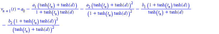 v[n+1](t) = a[0]-a[1]*(tanh(t[n])+tanh(d))/(1+tanh(t[n])*tanh(d))-a[2]*(tanh(t[n])+tanh(d))^2/(1+tanh(t[n])*tanh(d))^2-b[1]*(1+tanh(t[n])*tanh(d))/(tanh(t[n])+tanh(d))-b[2]*(1+tanh(t[n])*tanh(d))^2/(tanh(t[n])+tanh(d))^2