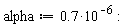 alpha := .7*10^(-6)