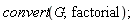 convert(G, factorial)