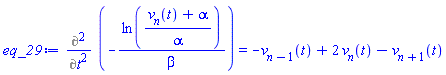 Diff(Diff(-ln((v[n](t)+alpha)/alpha)/beta, t), t) = -v[n-1](t)+2*v[n](t)-v[n+1](t)