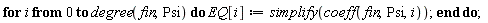 for i from 0 to degree(fin, Psi) do EQ[i] := simplify(coeff(fin, Psi, i)) end do