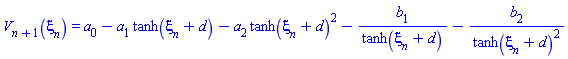 V[n+1](xi[n]) = a[0]-a[1]*tanh(xi[n]+d)-a[2]*tanh(xi[n]+d)^2-b[1]/tanh(xi[n]+d)-b[2]/tanh(xi[n]+d)^2