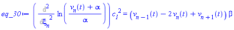 (Diff(Diff(ln((v[n](t)+alpha)/alpha), xi[n]), xi[n]))*c__1^2 = (v[n-1](t)-2*v[n](t)+v[n+1](t))*beta