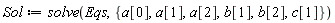 Sol := solve(Eqs, {a[0], a[1], a[2], b[1], b[2], c[1]})