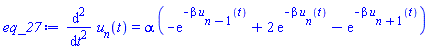 diff(diff(u[n](t), t), t) = alpha*(-exp(-beta*u[n-1](t))+2*exp(-beta*u[n](t))-exp(-beta*u[n+1](t)))