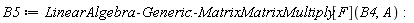 B5 := LinearAlgebra:-Generic:-MatrixMatrixMultiply[F](B4, A)