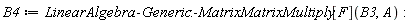 B4 := LinearAlgebra:-Generic:-MatrixMatrixMultiply[F](B3, A)