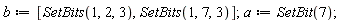 b := [SetBits(1, 2, 3), SetBits(1, 7, 3)]; a := SetBit(7)