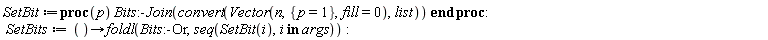 SetBit := proc (p) Bits:-Join(convert(Vector(n, {p = 1}, fill = 0), list)) end proc; SetBits := proc () options operator, arrow; foldl(Bits:-Or, seq(SetBit(i), `in`(i, args))) end proc