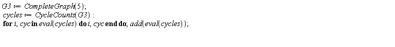"G3:=CompleteGraph(5);  cycles:=CycleCounts(G3):   for i,cyc in eval(cycles) do i,cyc end do;add(eval(cycles));    "