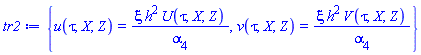 {u(tau, X, Z) = xi*h^2*U(tau, X, Z)/alpha[4], v(tau, X, Z) = xi*h^2*V(tau, X, Z)/alpha[4]}