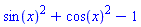 sin(x)^2+cos(x)^2-1